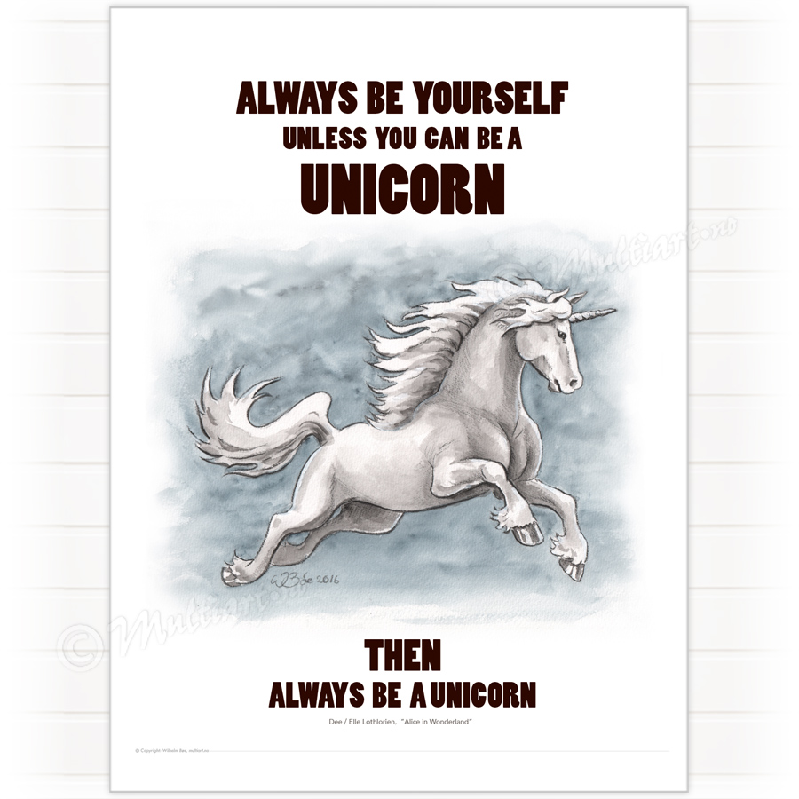 Poster, Unicorn. Always be yourself, unless you can be a Unicorn. Then always be a unicorn